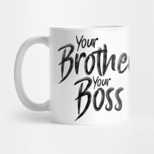 Your Brother, your Boss Mug